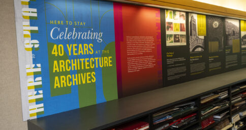 Here to Stay: Celebrating 40 Years at the Architecture Archives